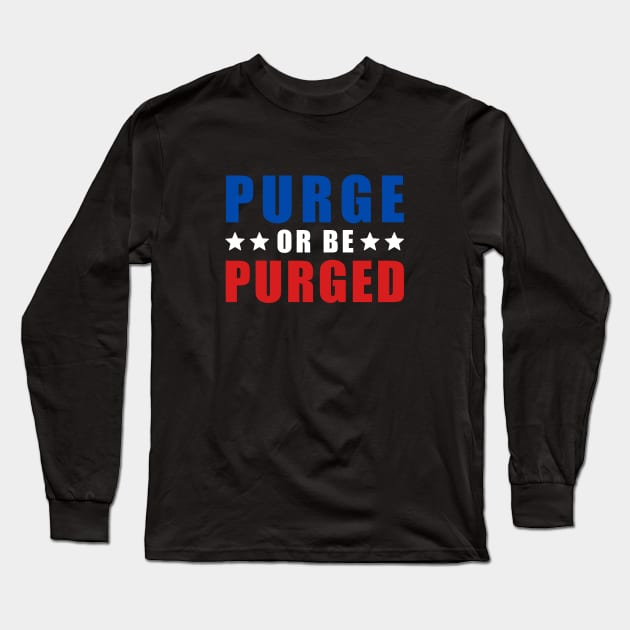 THE PURGE MOVIE PURGE OR BE PURGED Long Sleeve T-Shirt by MANSE